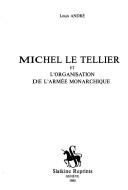 Cover of: Michel Le Tellier et l'organisation de l'armée monarchique