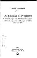 Cover of: Die Siedlung als Programm: Untersuchungen zum Arbeiterwohnungsbau anhand Kruppscher Siedlungen zwischen 1861 und 1907