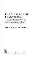 Cover of: The message of television: myth and narrative in contemporary culture