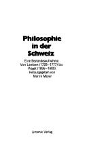 Cover of: Philosophie in der Schweiz: eine Bestandesaufnahme, von Lambert (1728-1777) bis Piaget (1896-1980)