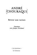 Cover of: Retour aux racines by André Chouraqui