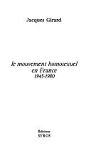 Cover of: Le mouvement homosexuel en France 1945-1980. by Jacques Girard