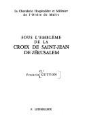 Cover of: Sous l'emblème de la croix de Saint-Jean-de Jérusalem by Francis Gutton