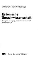 Cover of: Italienische Sprachwissenschaft: Beiträge zu der Tagung "Romanistik Interdisziplinär," Saarbrücken 1979