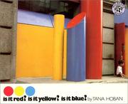 Cover of: Is it red? Is it yellow? Is it blue? by Tana Hoban