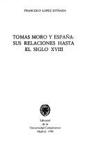 Cover of: Tomás Moro y España: sus relaciones hasta el siglo XVIII