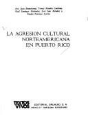 Cover of: La Agresión cultural norteamericana en Puerto Rico