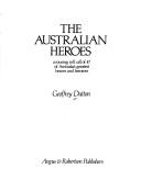 Cover of: The Australian heroes: a rousing roll call of 47 of Australia's greatest heroes and heroines