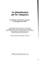 Cover of: La Dénazification par les vainqueurs: la politique culturelle des occupants en Allemagne 1945-1949