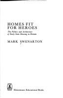 Cover of: Homes fit for heroes: the politics and architecture of early state housing in Britain