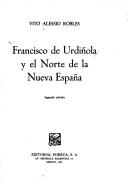 Cover of: Francisco de Urdiñola y el norte de la Nueva España by Alessio Robles, Vito