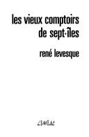 Les vieux comptoirs de Sept-Iles by René Levesque