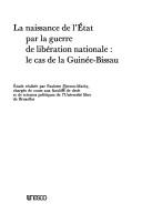 Cover of: La Naissance de l'Etat par la guerre de libération nationale, le cas de la Guinée-Bissau