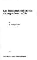 Cover of: Das Staatsangehörigkeitsrecht des anglophonen Afrika by Hellmuth Hecker