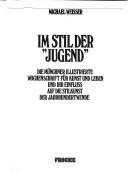 Cover of: Im Stil der "Jugend": die Münchner illustrierte Wochenschrift für Kunst und Leben und ihr Einfluss auf die Stilkunst der Jahrhundertwende