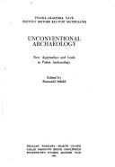 Cover of: Unconventional archaeology: new approaches and goals in Polish archaeology