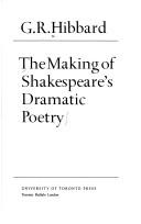 Cover of: The making of Shakespeare's dramatic poetry