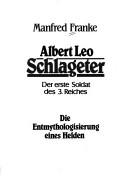 Cover of: Albert Leo Schlageter: der erste Soldat des 3. Reiches : die Entmythologisierung eines Helden
