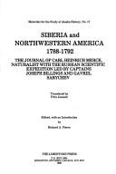 Cover of: Siberia and northwestern America, 1788-1792: the journal of Carl Heinrich Merck, naturalist with the Russian scientific expedition led by Captains Joseph Billings and Gavriil Sarychev