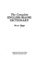 The Complete English-Maori Dictionary by Bruce Biggs, Bruce Biggs