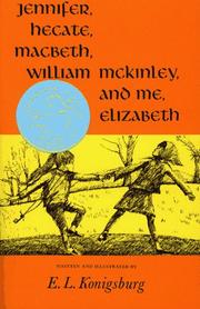 Cover of: Jennifer, Hecate, Macbeth, William McKinley, And Me, Elizabeth (Newbery Honor Book) by E. L. Konigsburg, E. L. Konigsburg