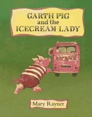 Cover of: Garth Pig and the icecream lady by Mary Rayner