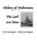 Cover of: History of Fredericton: the last 200 years