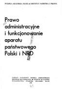 Cover of: Prawo administracyjne i funkcjonowanie aparatu państwowego Polski i NRD