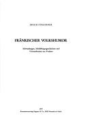 Cover of: Fränkischer Volkshumor: Schwanksagen, Schildbürgergeschichten und Ortsneckerein aus Franken