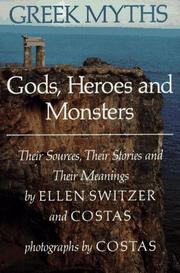 Cover of: Greek myths: gods, heroes, and monsters :their sources, their stories, and their meanings