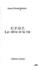 Cover of: C.F.D.T: le rêve et la vie