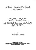 Catálogo de libros de la Seccion de Clero by Archivo Histórico Provincial de Orense. Sección de Clero.