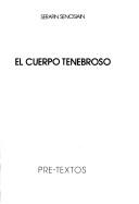 Cover of: El cuerpo tenebroso by Serafín Senosiain