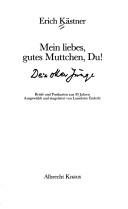 Cover of: Mein liebes, gutes Muttchen, Du!, Dein oller Junge by Erich Kästner