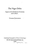 Cover of: The Niger Delta: aspects of its prehistoric economy and culture