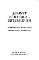 Cover of: Against biological determinism: the Dialects of Biology Group