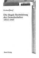 Cover of: Die illegale Reichsleitung der Gewerkschaften, 1933-1945