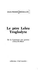 Le père Leleu, troglodyte by Jean Pierre Brésillon