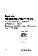 Cover of: Topics in modern operator theory: 5th International Conference on Operator Theory, Timişoara and Herculane (Romania), June 2-12, 1980