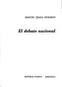 Cover of: El debate nacional by Manuel Fraga Iribarne
