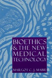 Cover of: Bioethics & the new medical technology by Margot C. J. Mabie