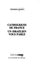 Cover of: Catholiques de France, un Israélien vous parle