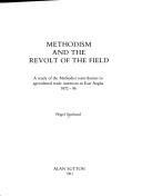 Cover of: Methodism and the revolt of the field: a study of the Methodist contribution to agricultural trade unionism in East Anglia, 1872-96
