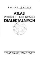 Cover of: Atlas polskich innowacji dialektalnych