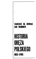 Cover of: Historia oręża polskiego, 963-1795 by Tadeusz Nowak