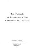 Cover of: Test protocols for environmental fate & movement of toxicants: proceedings of a symposium, Association of Official Analytical Chemists, 94th annual meeting, October 21, 22, 1980, Washington, DC.