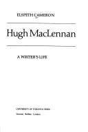 Cover of: Hugh MacLennan by Elspeth Cameron