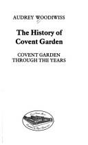 Cover of: The history of Covent Garden: Covent Garden through the years