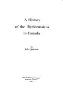 Cover of: A history of the Byelorussians in Canada