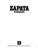 Cover of: Zapata, iconografía by [investigación y selección de fotos, Alba C. de Rojo y Rafael López Castro ; selección de textos, José Luis Martínez].